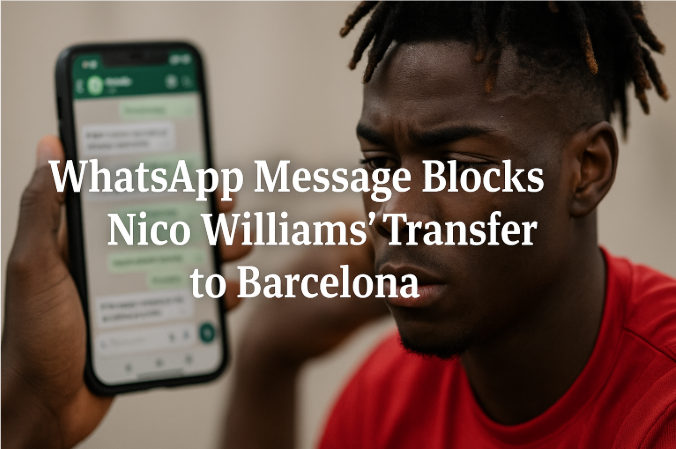 WhatsApp Message Blocks Nico Williams’ Transfer to Barcelona